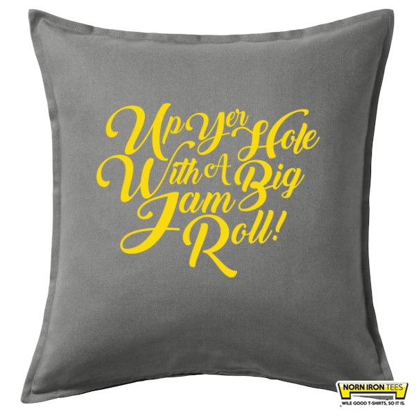 Up Yer Hole With A Big Jam Roll Cushion