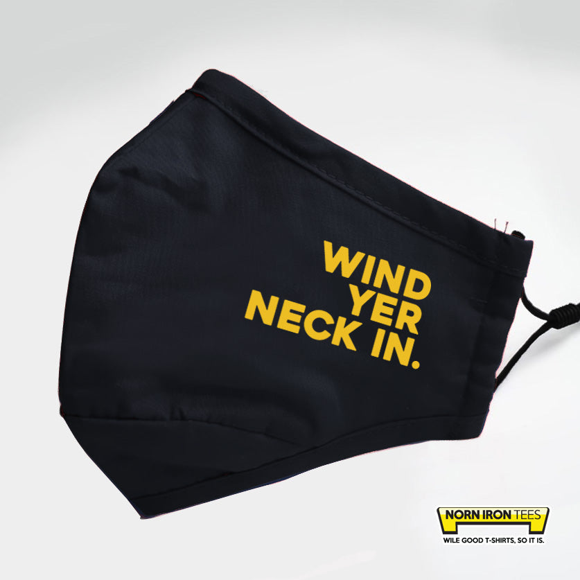 Wind yer neck in, Face Mask