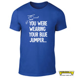 You were wearing your blue jumper...