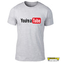 YOU'RE A TUBE